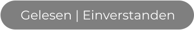Gelesen | Einverstanden